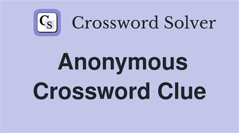 ANONYMOUS Crossword Clue & Synonyms